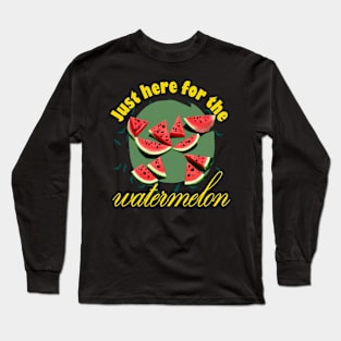 Just Here For The Watermelon Long Sleeve T-Shirt